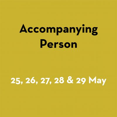 All Days Accompanying Person 25-29 May