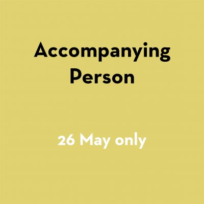 Accompanying Person 26 May only